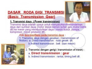 DASAR RODA GIGI TRANSMISI Basic Transmission Gear 1