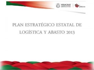 PLAN ESTRATGICO ESTATAL DE LOGSTICA Y ABASTO 2013