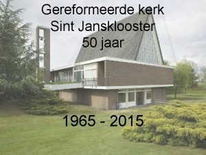 Gereformeerde kerk Sint Jansklooster 50 jaar 1965 2015