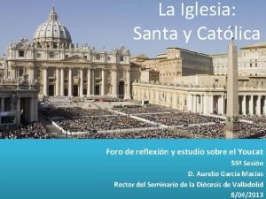 La Iglesia Santa y Catlica Foro de reflexin