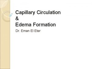 Capillary Circulation Edema Formation Dr Eman El Eter