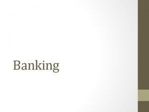 Banking Key Vocabulary central bank a bank which