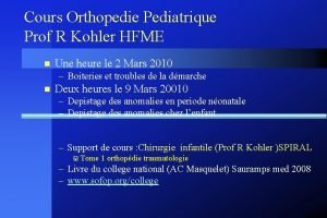 Cours Orthopedie Pediatrique Prof R Kohler HFME n