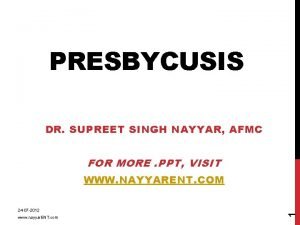 PRESBYCUSIS DR SUPREET SINGH NAYYAR AFMC FOR MORE