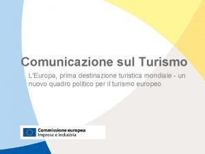 Comunicazione sul Turismo LEuropa prima destinazione turistica mondiale