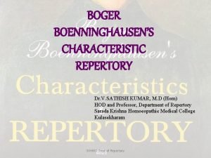 BOGER BOENNINGHAUSENS CHARACTERISTIC REPERTORY Dr V SATHISH KUMAR