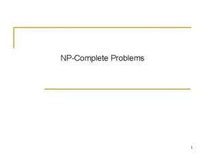 NPComplete Problems 1 We discuss some hard problems