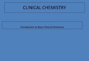 CLINICAL CHEMISTRY Introduction to Basic Clinical Chemistry Trends