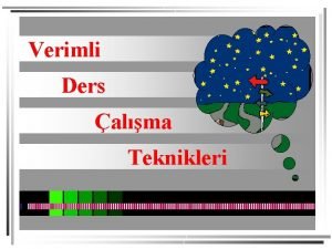 Verimli Ders alma Teknikleri NN okula GDYORUZ AMACIMIZ