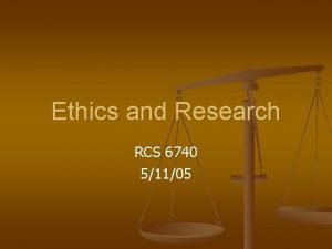 Ethics and Research RCS 6740 51105 Ethics Review