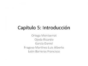 Captulo 5 Introduccin Ortega Montserrat Ojeda Ricardo Garca