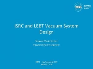 ISRC and LEBT Vacuum System Design Simone Maria