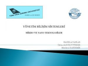 YNETM BLM SSTEMLER MKRO VE NANO TEKNOLOJLER HAZIRLAYANLAR