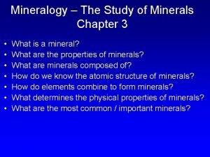 Mineralogy The Study of Minerals Chapter 3 What