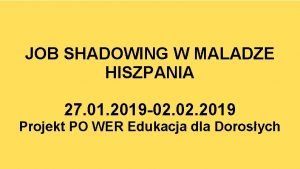 JOB SHADOWING W MALADZE HISZPANIA 27 01 2019