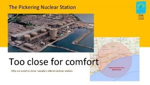The Pickering Nuclear Station Too close for comfort