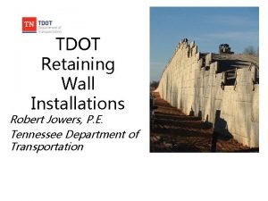 TDOT Retaining Wall Installations Robert Jowers P E