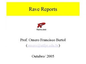 Rave Reports Prof Omero Francisco Bertol omeroutfpr edu