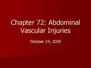 Chapter 72 Abdominal Vascular Injuries October 24 2005