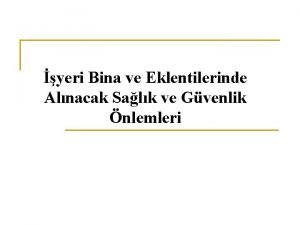 yeri Bina ve Eklentilerinde Alnacak Salk ve Gvenlik