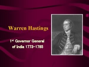 Warren Hastings 1 st Governor General of India