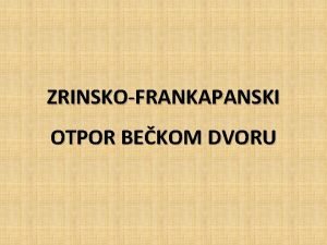 ZRINSKOFRANKAPANSKI OTPOR BEKOM DVORU Obeanja koja su Habsburgovci