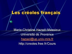 Les croles franais MarieChristine HazalMassieux Universit de Provence