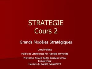 STRATEGIE Cours 2 Grands Modles Stratgiques Lionel Maltese