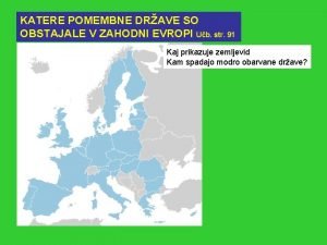 KATERE POMEMBNE DRAVE SO OBSTAJALE V ZAHODNI EVROPI