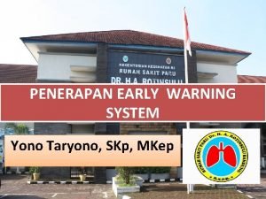 PENERAPAN EARLY WARNING SYSTEM Yono Taryono SKp MKep
