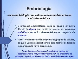 Embriologia ramo da biologia que estuda o desenvolvimento