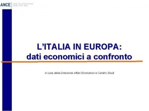 LITALIA IN EUROPA dati economici a confronto A