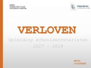 VERLOVEN Opleiding schoolsecretariaten 2017 2018 AGODI ACADEMIE Thematische