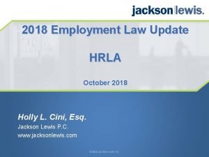 2018 Employment Law Update HRLA October 2018 Holly