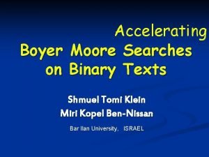 Accelerating Boyer Moore Searches on Binary Texts Shmuel