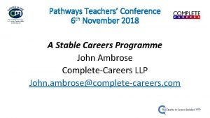 Pathways Teachers Conference 6 th November 2018 A