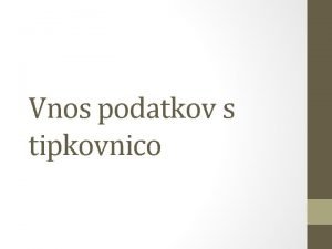 Vnos podatkov s tipkovnico Zgled Iz tevila 38