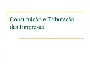 Constituio e Tributao das Empresas Estrutura Organizacional n