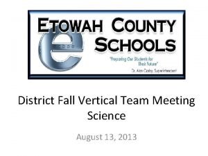 District Fall Vertical Team Meeting Science August 13