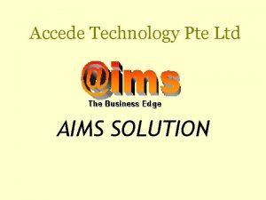 Accede Technology Pte Ltd AIMS SOLUTION Integrated Messaging