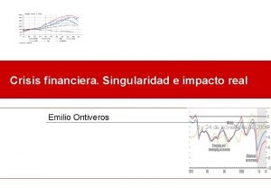 Crisis financiera Singularidad e impacto real Emilio Ontiveros