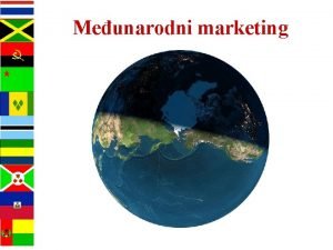 Meunarodni marketing Meunarodni marketing v Prof dr Branko