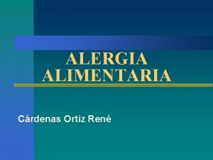 ALERGIA ALIMENTARIA Crdenas Ortiz Ren DEFINICION Manifestaciones consecutivas