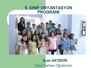 5 SINIF ORYANTASYON PROGRAMI lyas AKTEKN Okul Rehber