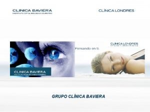 GRUPO CLNICA BAVIERA GRUPO BAVIERA OFTALMOLOGA 103 Oftalmlogos