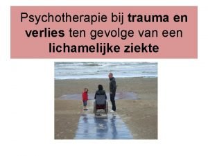 Psychotherapie bij trauma en verlies ten gevolge van