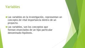 Variables Las variables en la investigacin representan un