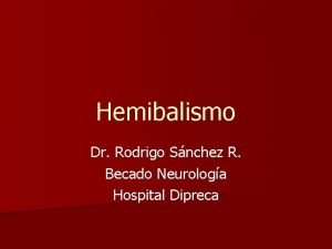 Hemibalismo Dr Rodrigo Snchez R Becado Neurologa Hospital