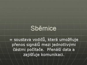 Sbrnice soustava vodi kter umouje penos signl mezi