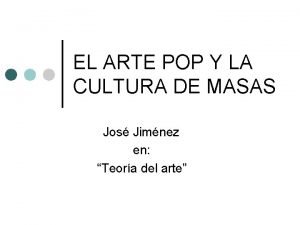EL ARTE POP Y LA CULTURA DE MASAS